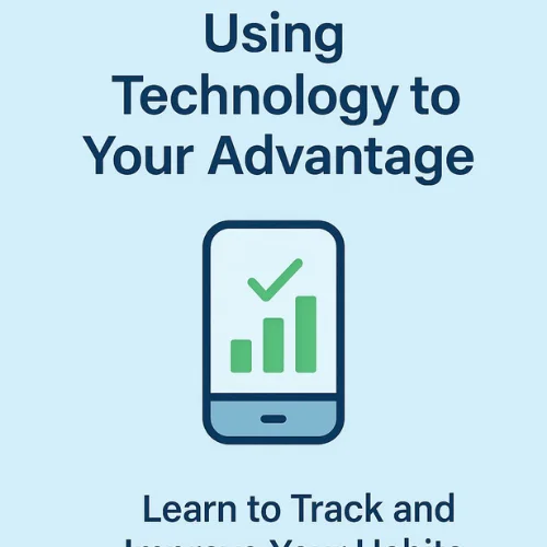 Day 7 – Using Technology to Your Advantage